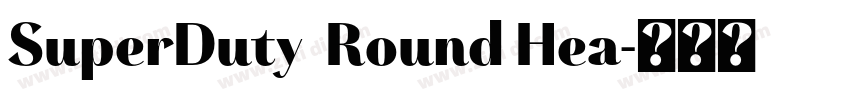 SuperDuty  Round Hea字体转换